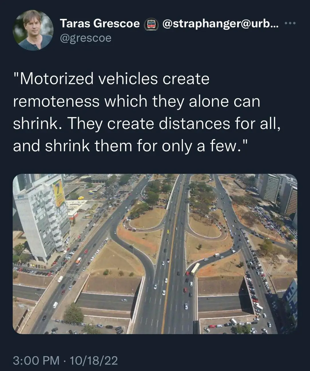 The meme is a tweet that uses an image of a highway interchange to make a humorous point about the concept of "remoteness" in the context of motorized vehicles. The text in the image reads: "Motorized vehicles create remoteness which they alone can shrink. They create distances for all, and shrink them for only a few." The tweet is meant to be humorous and ironic, highlighting the idea that while motorized vehicles can make it easier to travel to places, they also create distance and make it easier to stay in one place.